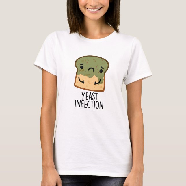 T-shirt Infection par la levure Funny Pain Pun (Devant)