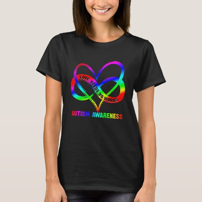 T-shirt Infinity Heart Love Autism Awareness Needs No Word (Devant)