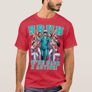 T-shirt Infirmière Bruh était de retour en action Infirmiè