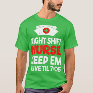 T-shirt Infirmière De La Nuit À Poste Garder Em En Vie Jus