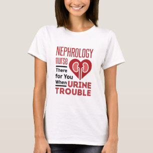 T-shirt Infirmière De Néphrologie Là Pour Vous Lorsque 