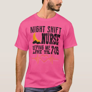 T-shirt Infirmière de nuit qui me maintient en vie 