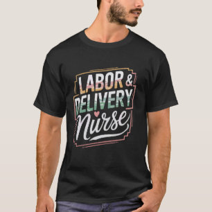 T-shirt Infirmière drôle de travail et d'accouchement de s