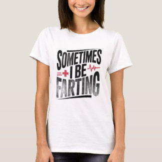 T-shirt Infirmière drôle parfois je pète
