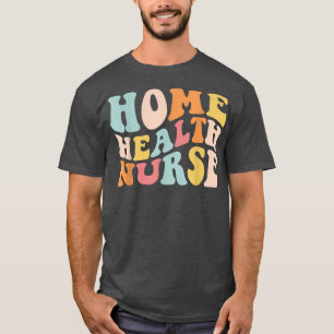 T-shirt Infirmière en soins super à domicile Infirmière en