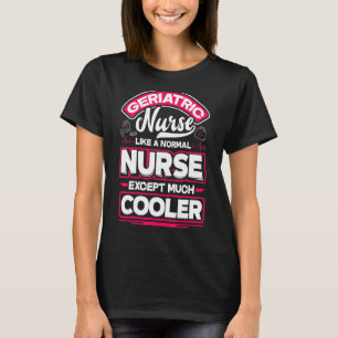T-shirt Infirmière Gériatrique Comme Une Infirmière Normal