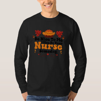 T-shirt Infirmière idée soyez gentil avec moi je pourrais