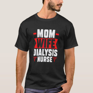 T-shirt Infirmière mère femme épouse dialyse infirmières d