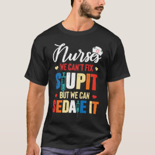 T-shirt Infirmière On ne peut pas réparer bête mais on pe