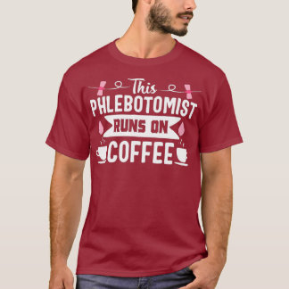 T-shirt Infirmière Phlebotomiste Funny Café Phlebotomie Ca