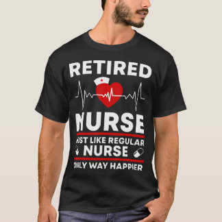 T-shirt Infirmière retraitée, exactement comme une infirmi