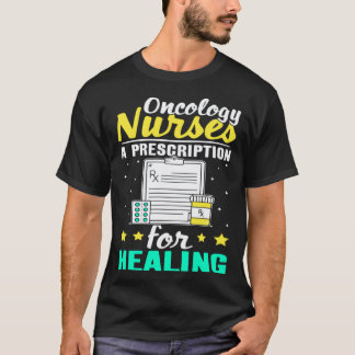 T-shirt Infirmières en oncologie une ordonnance pour guéri