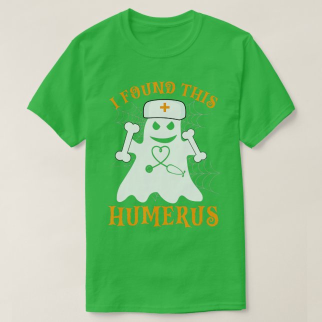 T-shirt Infirmières J'Ai Trouvé Ce Humerus Drôle Fantôme I (Design devant)