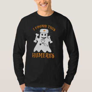 T-shirt Infirmières J'Ai Trouvé Cette Humerus Ghost Infirm