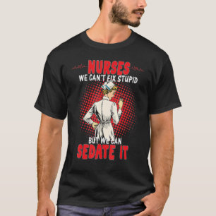 T-shirt Infirmières nous ne pouvons pas réparer les bêtise