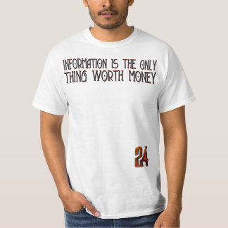 T-shirt Information Is the Only Thing Worth Money” – 24 Ha