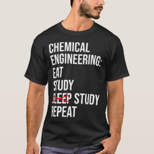 T-shirt Ingénierie chimique Etude de manger Sommeil Drôle