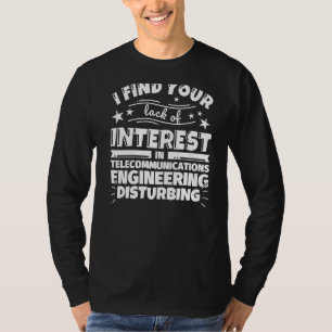 T-shirt Ingénierie des télécommunications Manque d'intérêt