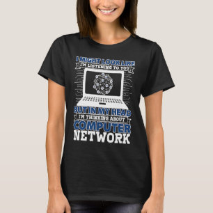 T-shirt Ingénierie Réseau Je Pourrais Ressembler À J'Écout