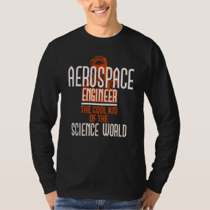 T-shirt Ingénieur aérospatial Monde scientifique cool Scie