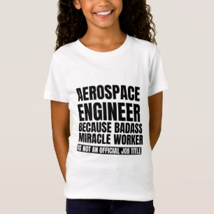 T-Shirt ingénieur aérospatial parce que le travailleur m
