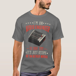 T-shirt Ingénieur Audio Ingénieur Son Je ne me trompe jama