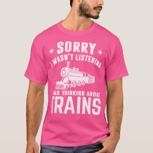 T-shirt Ingénieur De Train Désolé De Ne Pas Écouter J'Étai