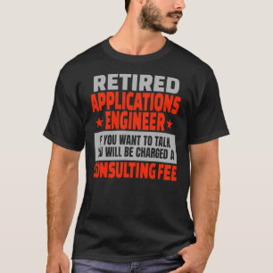 T-shirt Ingénieur des applications à la retraite Funny R