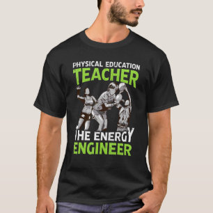 T-shirt Ingénieur en énergie Enseignant en éducation physi
