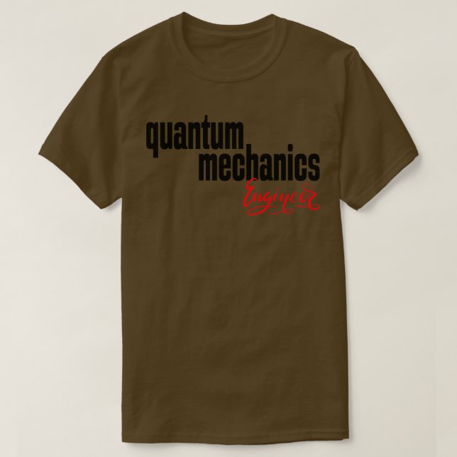 T-shirt Ingénieur en mécanique quantique (Design devant)