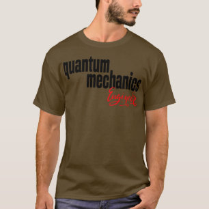 T-shirt Ingénieur en mécanique quantique