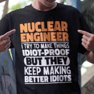 T-shirt Ingénieur Nucléaire J'Essaie De Rendre Les Choses 