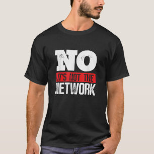 T-shirt Ingénieur Réseau C'est Pas L'Ordinateur Réseau