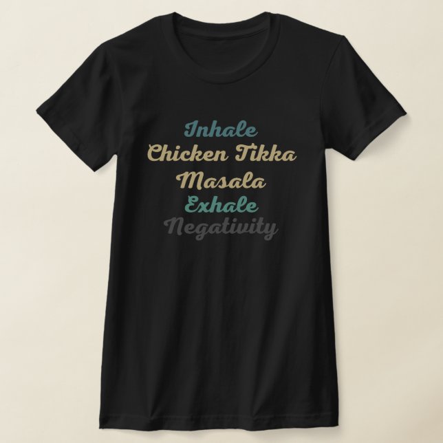 T-shirt Inhale poulet Tikka Masala Exhale Négativité (Poser)