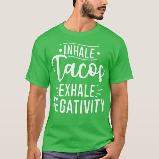 T-shirt Inhale Tacos Exhale Négativité