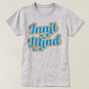 T-shirt Innit Mind Tee - shirt Bristol Bristolian Slang