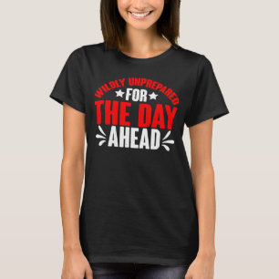 T-shirt Inpréparé Pour Le Jour À Venir