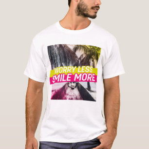 T-shirt Inquiète Moins, Souriez Plus