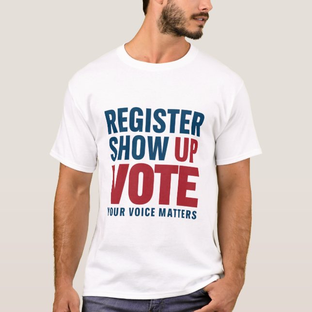 T-shirt Inscrivez-vous Montrer Voter Votre Voix Compte Éle (Devant)