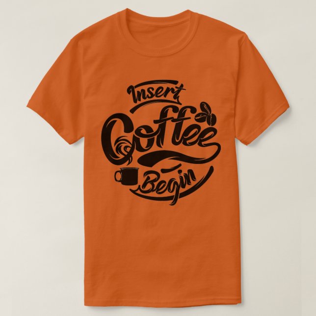 T-shirt Insérer le café pour commencer le café drôle t (Design devant)