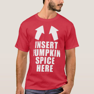 T-shirt Insérer une épice Citrouille ici drôle automne aut