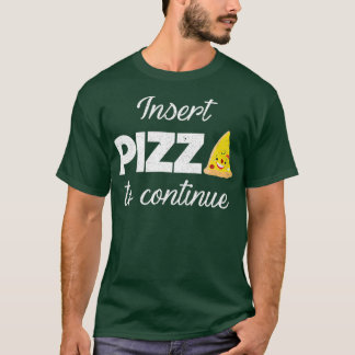 T-shirt Insérer une pizza pour continuer le devis de nourr