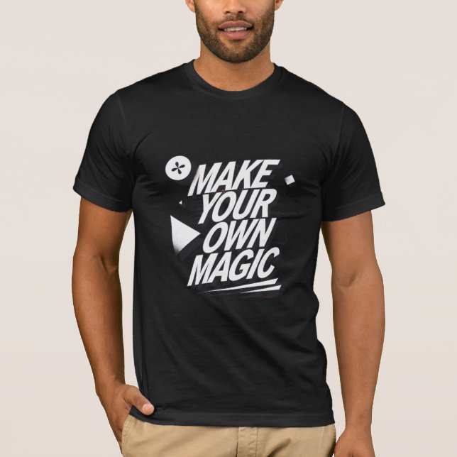 T-shirt inspirant "Make Your own Magic" (Devant)