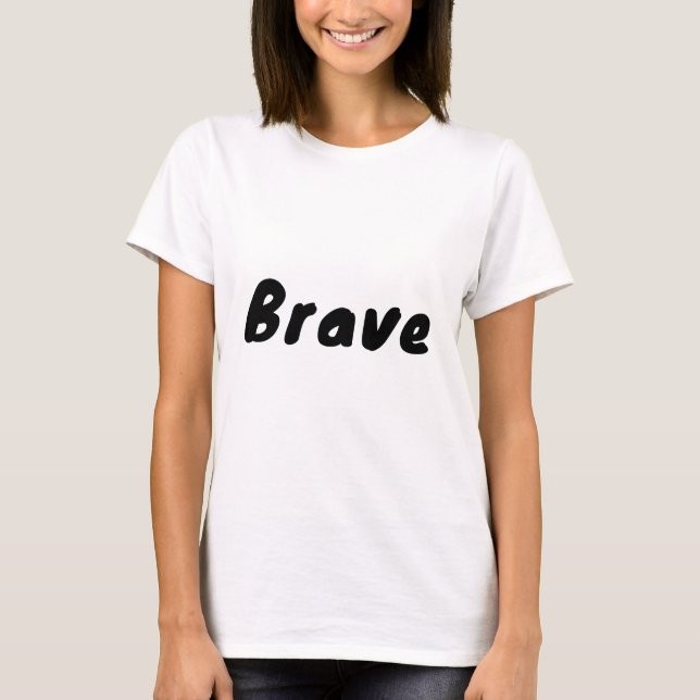 T-shirt Inspiration motivationnelle brave (Devant)