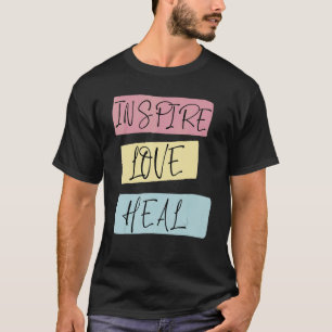 T-shirt Inspirer l'amour guérir soins infirmiers