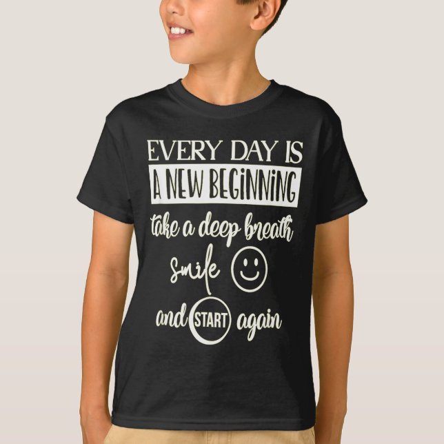 T-shirt Insrational Everyday Is A New Beginning Sarcasm Te (Devant)