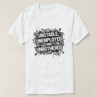 T-shirt Instable, Au Chômage et Indifférent