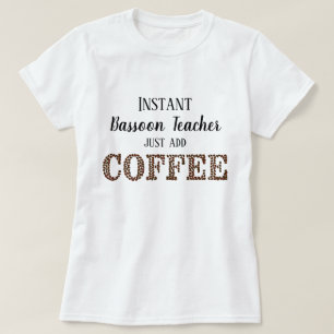 T-shirt Instant Bassoon Teacher Ajouter Café Musique drôle