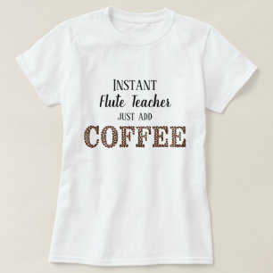 T-shirt Instant Enseignant Flute Juste Ajouter Café Musiqu