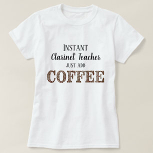 T-shirt Instant Professeur Clarinet Juste Ajouter Café Drô